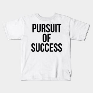 Pursuit Of Success Kids T-Shirt